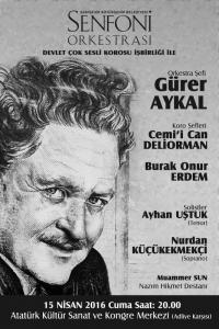 Orksetra Þefi: Gürer AYKAL - Koro Þefi:Cemi'i Can DELÝORMAN, Burak Onur ERDEM